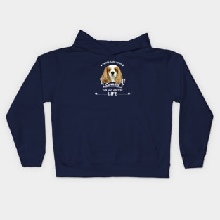 I work hard so my Cavalier can have a better life. Kids Hoodie